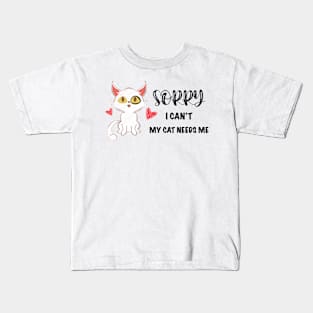 sorry i can't my cat needs me Kids T-Shirt